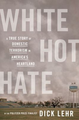 White hot hate : a true story of domestic terrorism in America's heartland  cover image cdn