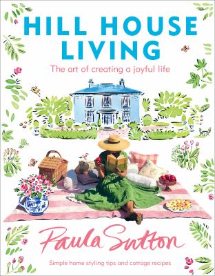 Hill House living : the art of creating a joyful life cover image