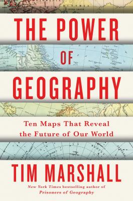 The power of geography : ten maps that reveal the future of our world cover image