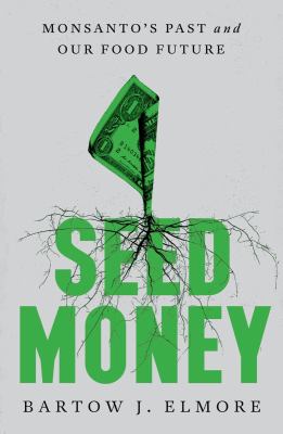 Seed money : Monsanto's past and our food future  cover image cdn