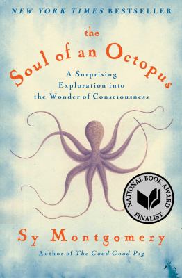 The soul of an octopus : a surprising exploration into the wonder of consciousness cover image