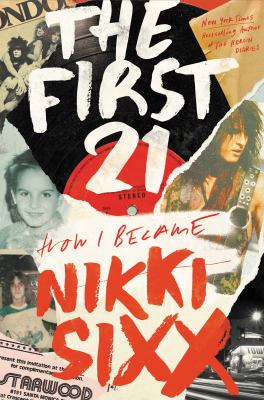 The first 21 : how I became Nikki Sixx cover image