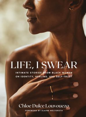 Life, I swear : intimate stories from black women on identity, healing, and self-trust cover image