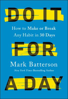 Do it for a day : how to make or break any habit in 30 days cover image