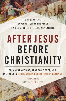 After Jesus before Christianity : a historical exploration of the first two centuries of Jesus movements cover image