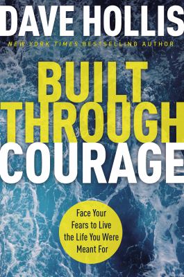 Built through courage : face your fears to live the life you were meant for cover image