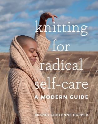 Knitting for radical self-care : a modern guide  cover image cdn