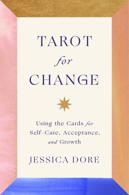 Tarot for change : using the cards for self-care, acceptance, and growth cover image