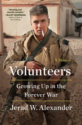 Volunteers : growing up in the forever war cover image