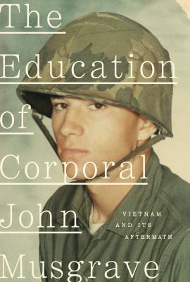 The education of Corporal John Musgrave : Vietnam and its aftermath  cover image cdn