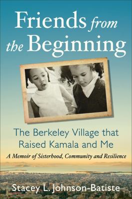 Friends from the beginning : the Berkeley Village that raised Kamala and me cover image