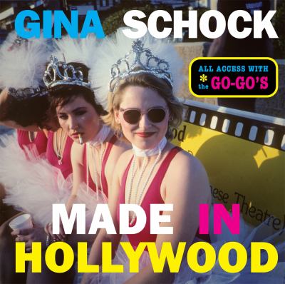 Made in Hollywood : all access with the Go-Go's cover image