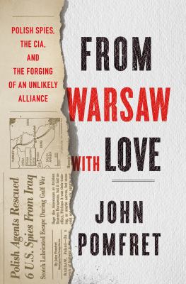 From Warsaw with love : Polish spies, the CIA, and the forging of an unlikely alliance  cover image cdn