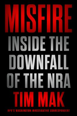 Misfire : inside the downfall of the NRA cover image