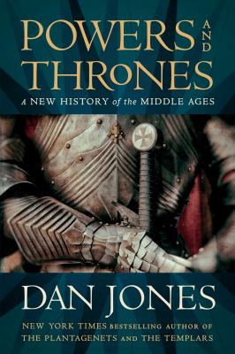 Powers and thrones : a new history of the Middle Ages cover image