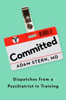 Committed : dispatches from a psychiatrist in training  cover image cdn