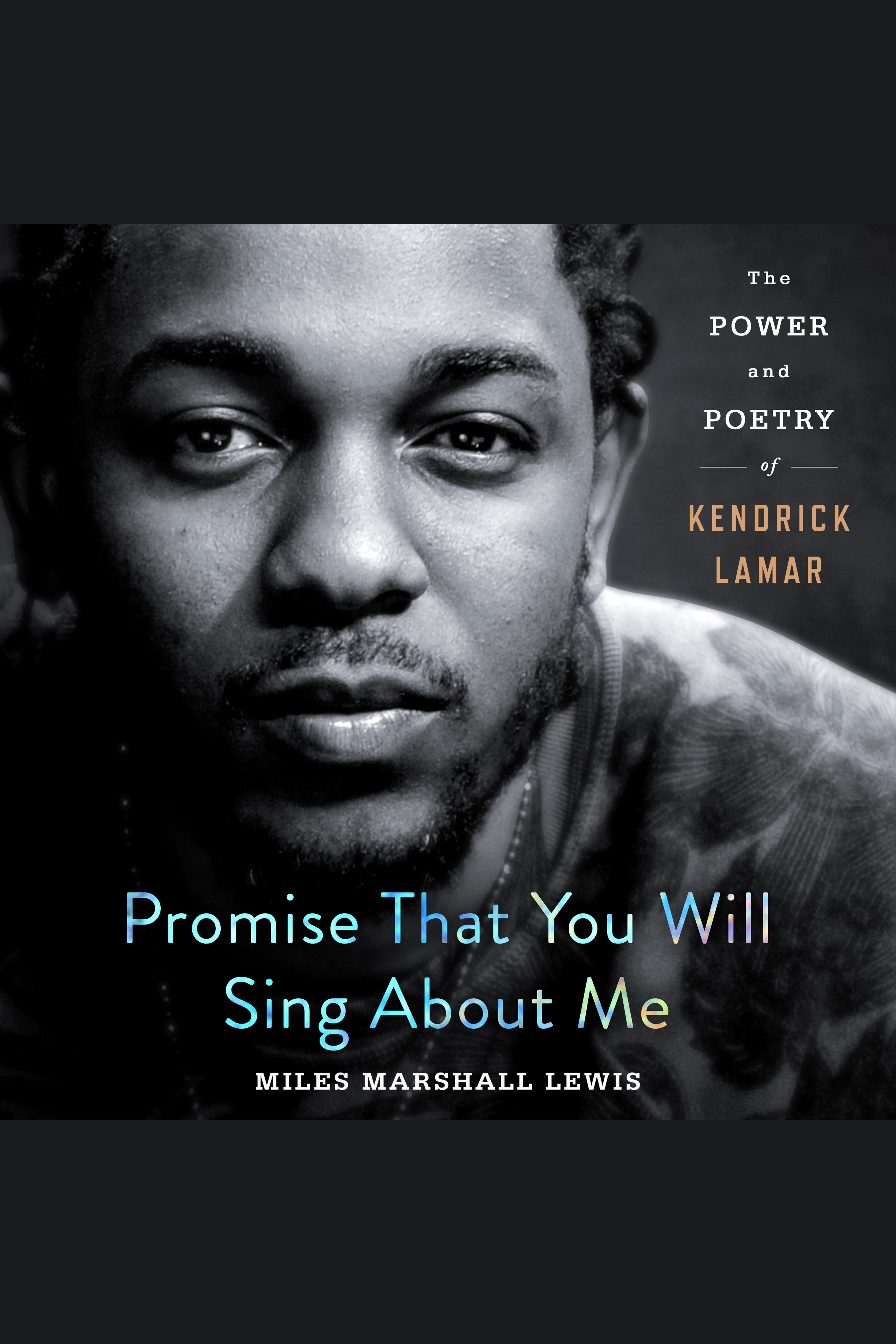 Promise That You Will Sing About Me The Power and Poetry of Kendrick Lamar cover image cdn