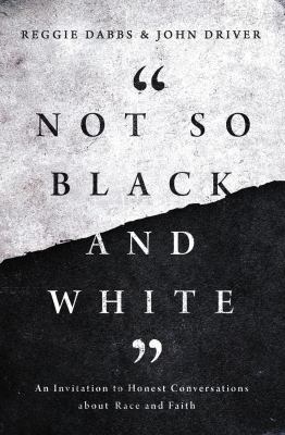 Not so black and white : an invitation to honest conversations about race and faith cover image