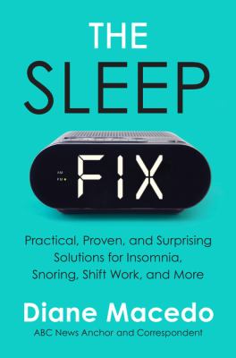 The sleep fix : practical, proven, and surprising solutions for insomnia, snoring, shift work, and more cover image