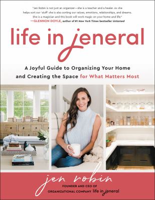Life in Jeneral : a joyful guide to organizing your home and creating the space for what matters most cover image