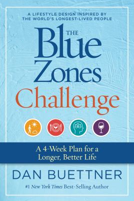 The Blue Zones challenge : a 4-week plan for a longer, better life cover image