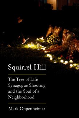 Squirrel Hill : the Tree of Life Synagogue shooting and the soul of a neighborhood cover image