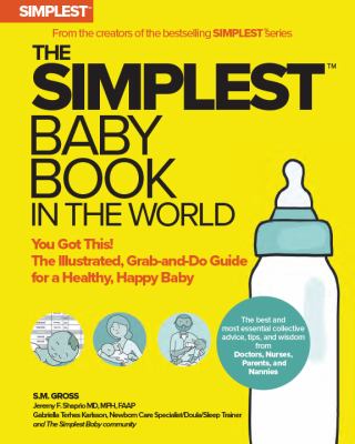 The simplest baby book in the world : you got this! : the illustrated, grab-and-do guide for a healthy, happy baby cover image