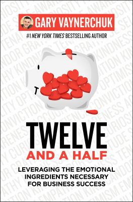 Twelve and a half : leveraging the emotional ingredients necessary for business success  cover image cdn