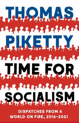 Time for socialism : dispatches from a world on fire, 2016-2021 cover image