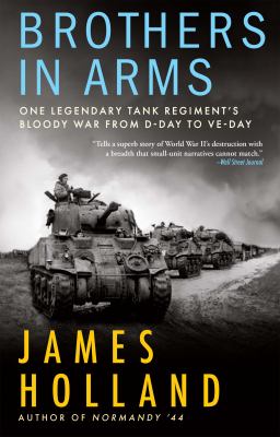 Brothers in arms : one legendary tank regiment's bloody war from D-day to VE-day  cover image cdn