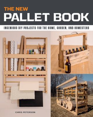 New pallet book : ingenious diy projects for the home, garden, and homestead cover image