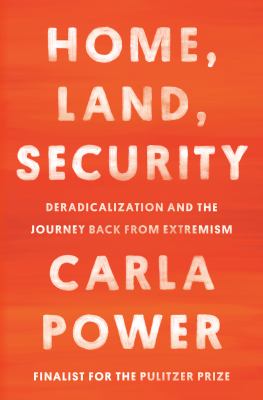 Home, land, security : deradicalization and the journey back from extremism cover image