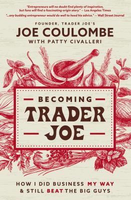 Becoming Trader Joe : how I did business my way and still beat the big guys cover image
