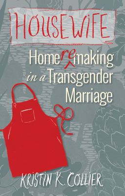 Housewife : home remaking in a transgender marriage cover image