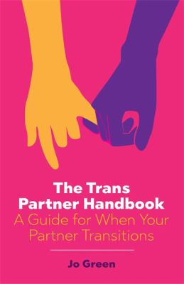 The trans partner handbook : a guide for when your partner transitions cover image