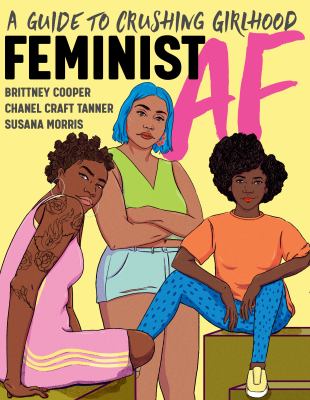 Feminist AF : a guide to crushing girlhood cover image