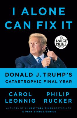 I alone can fix it Donald J. Trump's catastrophic final year cover image