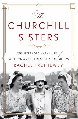 The Churchill sisters : the extraordinary lives of Winston and Clementine's daughters cover image
