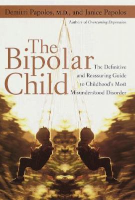 The bipolar child : the definitive and reassuring guide to childhood's most misunderstood disorder cover image