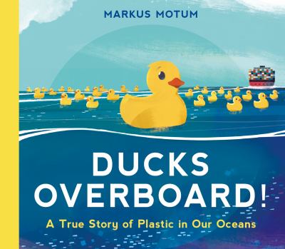 Ducks overboard! : a true story of plastic in our oceans cover image