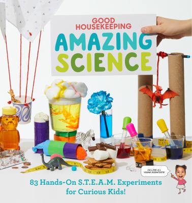 Amazing science : 83 hands-on S.T.E.A.M. experiments for curious kids! cover image