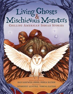 Living ghosts and mischievous monsters : chilling American Indian stories cover image