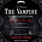 A history of the vampire in popular culture : love at first bite cover image cdn