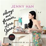 Always and forever, Lara Jean : To all the boys I've loved before series, book 3. cover image cdn
