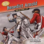 Benedict Arnold : hero or enemy spy? cover image cdn