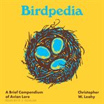 Birdpedia : a brief compendium of avian lore cover image cdn