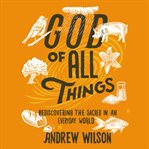 God of all things : rediscovering the sacred in an everyday world cover image cdn