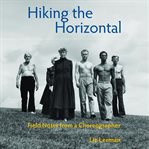 Hiking the horizontal : field notes from a choreographer cover image cdn
