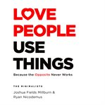 Love people, use things : because the opposite never works cover image cdn
