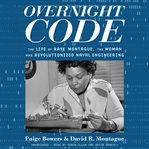 Overnight code : the life of Raye Montague, the woman who revolutionized naval engineering cover image cdn